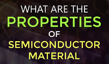What are teh properties of semiconductor material