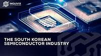 Learn about South Korean Semiconductor market